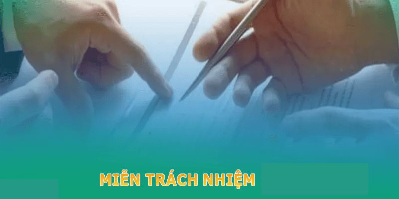 Quy định về miễn trừ trách nhiệm Keonhacai mới nhất Chính sách miễn trách nhiệm sử dụng thông tin hợp lý